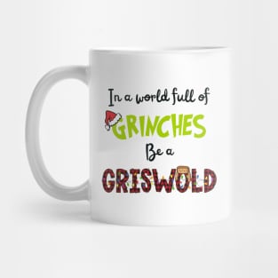 In A World Full of Grinches Be A Griswold Mug